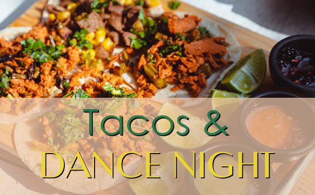 JOIN US for TACO TUESDAY & DANCE NIGHT | November 12th