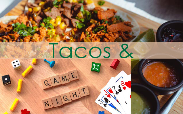 JOIN US for TACO TUESDAY & GAME NIGHT | February 4th